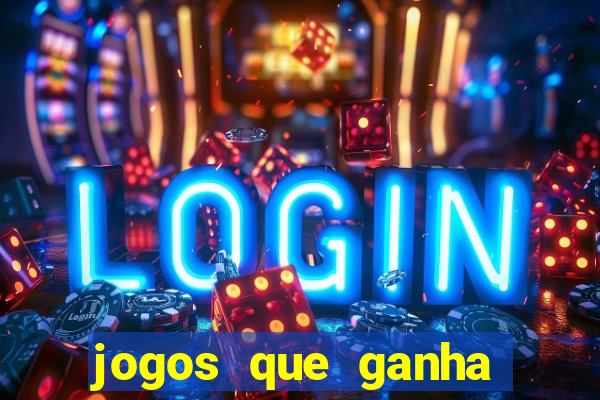 jogos que ganha dinheiro ao se cadastrar